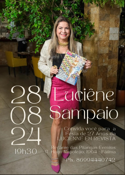 Será no dia 28/8 a Festa de 27 Anos da LUCIENNE EM REVISTA e do meu Aniversário, no Recanto das Pitangas Eventos - by Maria Augusta Cunha e Erika Cunha Andrade na Rua Hugo Napoleão, 1964 - Fátima (Atrás da MedImagem Jockey). Imperdível. Chics!!! - (Tibério Hélio)